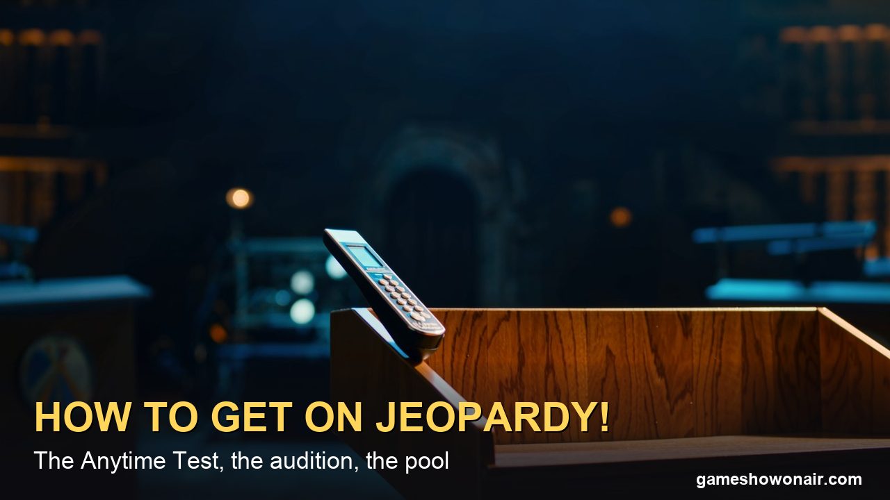 How to Get on Jeopardy!: The Anytime Test, the Video Audition and the 24-Month Pool