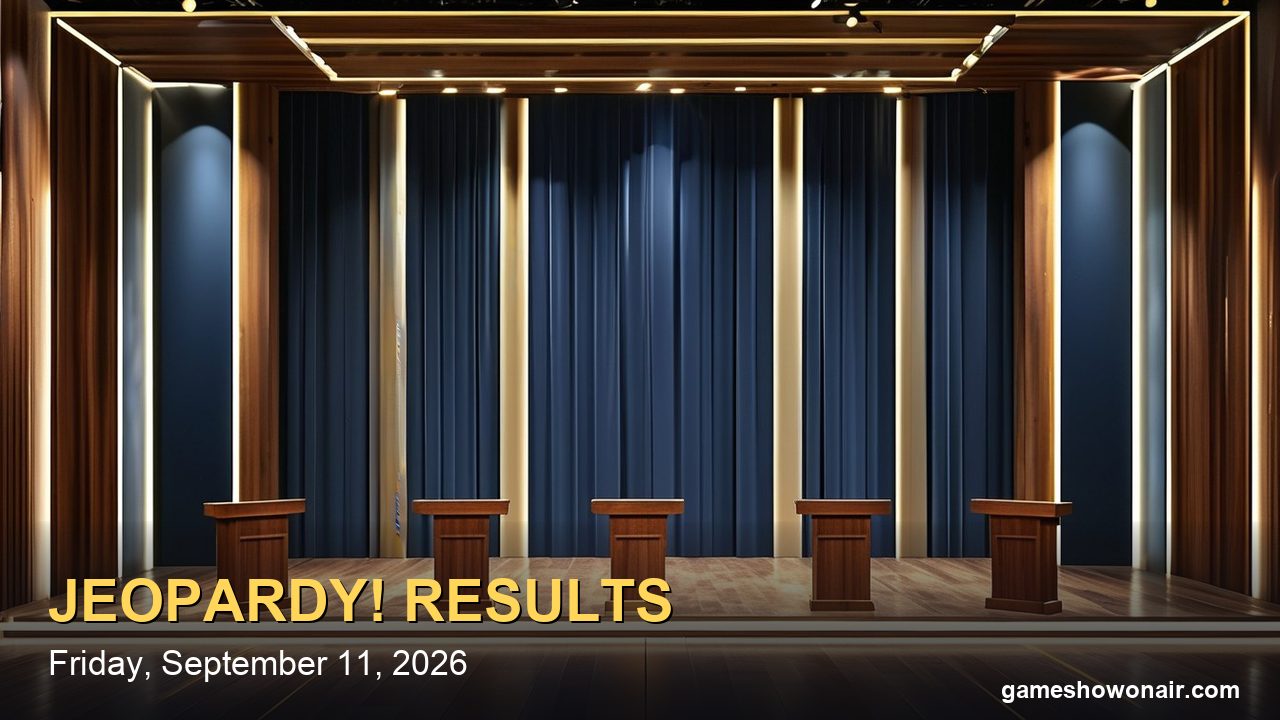 Who Won Jeopardy! Tonight? (Friday, Sept. 11, 2026) — Final Jeopardy Answer and Scores (Spoilers)