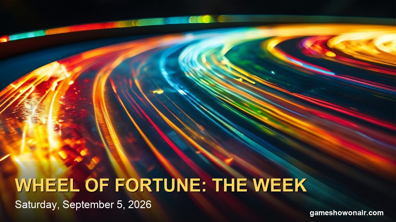 Wheel of Fortune This Week (Aug. 31–Sept. 4, 2026): All Five Bonus Puzzles, a $45,000 Friday, and the Toss-Up Sprint Ahead
